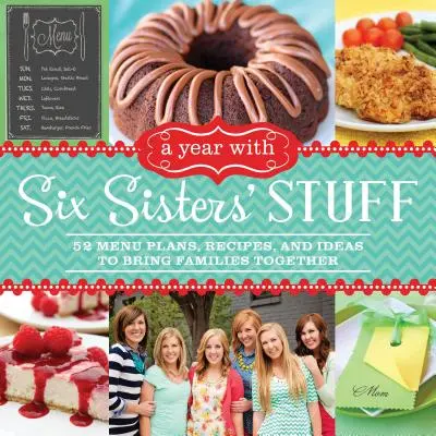 Un an cu lucrurile celor șase surori: 52 de planuri de meniu, rețete și idei pentru a aduce familiile împreună - A Year with Six Sisters' Stuff: 52 Menu Plans, Recipes, and Ideas to Bring Families Together