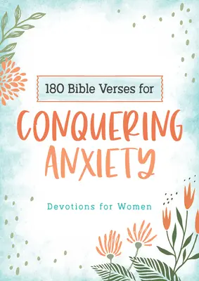 180 de versete biblice pentru cucerirea anxietății: Devoțiuni pentru femei - 180 Bible Verses for Conquering Anxiety: Devotions for Women