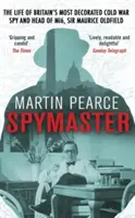 Spymaster: Viața celui mai decorat spion britanic din Războiul Rece și șef al Mi6, Sir Maurice Oldfield - Spymaster: The Life of Britain's Most Decorated Cold War Spy and Head of Mi6, Sir Maurice Oldfield