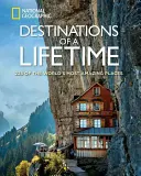 Destinations of a Lifetime: 225 dintre cele mai uimitoare locuri din lume - Destinations of a Lifetime: 225 of the World's Most Amazing Places