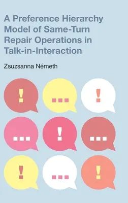 Un model de ierarhie a preferințelor pentru operațiunile de reparații în același timp în cadrul conversației în interacțiune - A Preference Hierarchy Model of Same-Turn Repair Operations in Talk-In-Interaction