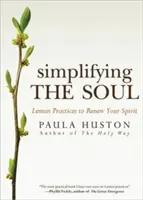 Simplificarea sufletului: practici de Postul Mare pentru a-ți reînnoi spiritul - Simplifying the Soul: Lenten Practices to Renew Your Spirit