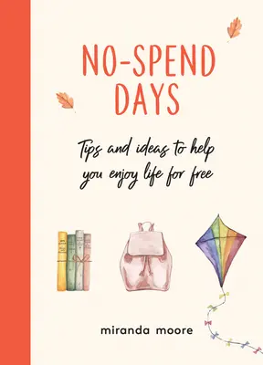 Zile fără cheltuieli - Sfaturi și idei pentru a vă ajuta să vă bucurați de viață gratuit - No-Spend Days - Tips and Ideas to Help You Enjoy Life for Free