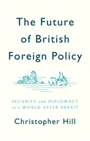 The Future of British Foreign Policy: Securitate și diplomație într-o lume după Brexit - The Future of British Foreign Policy: Security and Diplomacy in a World After Brexit