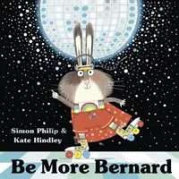 Fii mai Bernard - Be More Bernard