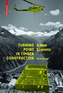 Punct de cotitură în construcțiile din lemn - O nouă economie - Turning Point in Timber Construction - A New Economy