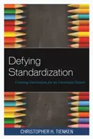 Sfidarea standardizării: Crearea unui curriculum pentru un viitor incert - Defying Standardization: Creating Curriculum for an Uncertain Future