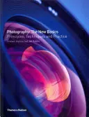 Photography: The New Basics - Principii, tehnici și practică - Photography: The New Basics - Principles, Techniques and Practice