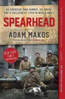 Spearhead: Un tunar american de tancuri, inamicul său și o coliziune de vieți în al Doilea Război Mondial - Spearhead: An American Tank Gunner, His Enemy, and a Collision of Lives in World War II