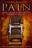 Marea carte a durerii: Tortura și pedeapsa de-a lungul istoriei - The Big Book of Pain: Torture & Punishment Through History