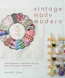 Vintage Made Modern: Transformarea textilelor uzate de timp în obiecte de familie prețioase - Vintage Made Modern: Transforming Timeworn Textiles Into Treasured Heirlooms