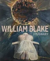 William Blake: Vizionar - William Blake: Visionary