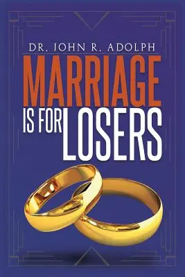 Căsătoria este pentru învinși, celibatul este pentru proști - Marriage is for Losers, Celibacy is for Fools