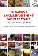 Către o investiție socială Welfare State?: Idei, politici și provocări - Towards a Social Investment Welfare State?: Ideas, Policies and Challenges