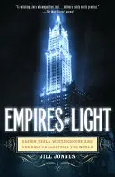 Empires of Light: Edison, Tesla, Westinghouse și cursa pentru electrificarea lumii - Empires of Light: Edison, Tesla, Westinghouse, and the Race to Electrify the World