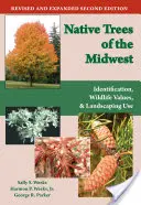 Native Trees of the Midwest: Identification, Wildlife Value, and Landscaping Use (Identificare, valoare pentru viața sălbatică și utilizare pentru amenajarea peisagistică) - Native Trees of the Midwest: Identification, Wildlife Value, and Landscaping Use