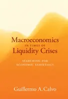 Macroeconomie în perioade de criză de lichiditate - În căutarea elementelor economice esențiale - Macroeconomics in Times of Liquidity Crises - Searching for Economic Essentials