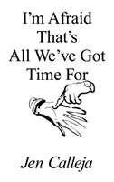 Mă tem că asta e tot ce avem timp să facem - I'm Afraid That's All We've Got Time For
