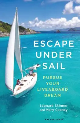 Escape Under Sail: Urmăriți-vă visul Liveaboard - Escape Under Sail: Pursue Your Liveaboard Dream