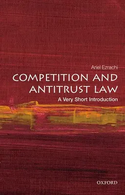 Concurența și dreptul antitrust: O introducere foarte scurtă - Competition and Antitrust Law: A Very Short Introduction