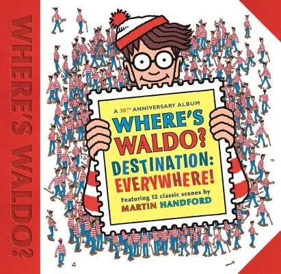 Unde e Waldo? Destinație: Pretutindeni!: 12 scene clasice așa cum nu le-ați mai văzut niciodată! - Where's Waldo? Destination: Everywhere!: 12 Classic Scenes as You've Never Seen Them Before!