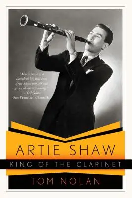 Artie Shaw, regele clarinetului: Viața și epoca sa - Artie Shaw, King of the Clarinet: His Life and Times