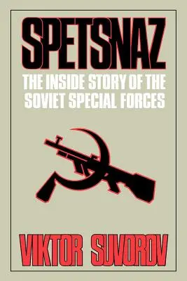 Spetsnaz: Povestea din interior a forțelor speciale sovietice - Spetsnaz: The Inside Story of the Soviet Special Forces