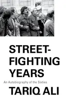 Street Fighting Years: O autobiografie a anilor șaizeci - Street Fighting Years: An Autobiography of the Sixties