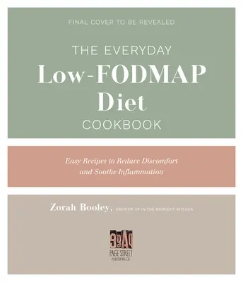 The Everyday Low-Fodmap Cookbook: Easy Recipes to Soothe Inflammation and Reduce Discomfort (Rețete ușoare pentru calmarea inflamației și reducerea disconfortului) - The Everyday Low-Fodmap Cookbook: Easy Recipes to Soothe Inflammation and Reduce Discomfort