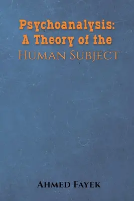 Psihanaliza: O teorie a subiectului uman - Psychoanalysis: A Theory of the Human Subject