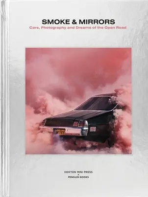Smoke and Mirrors: Mașini, fotografie și visele drumului deschis - Smoke and Mirrors: Cars, Photography and Dreams of the Open Road