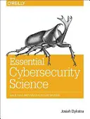 Știința esențială a securității cibernetice: Construirea, testarea și evaluarea sistemelor sigure - Essential Cybersecurity Science: Build, Test, and Evaluate Secure Systems