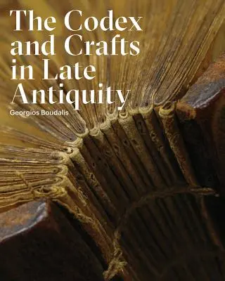Codexul și meșteșugurile în Antichitatea târzie - The Codex and Crafts in Late Antiquity