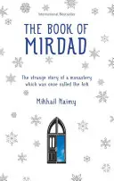 Cartea lui Mirdad: Povestea ciudată a unei mănăstiri care a fost odată numită Arca (The Book of Mirdad: The Strange Story of a Monastery Which Was Once Called the Ark) - The Book of Mirdad: The Strange Story of a Monastery Which Was Once Called the Ark