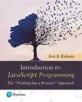 Introducere în programarea JavaScript Abordarea „nimic altceva decât un browser” - Introduction to JavaScript Programming  The 