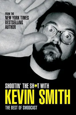 Shootin' the Sh*t cu Kevin Smith: The Best of Smodcast: The Best of the Smodcast - Shootin' the Sh*t with Kevin Smith: The Best of Smodcast: The Best of the Smodcast