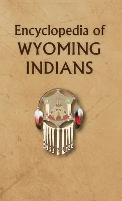 Enciclopedia indienilor din Wyoming - Encyclopedia of Wyoming Indians