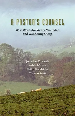 Sfatul unui pastor: Cuvinte de Înțelepciune pentru Oile Obosite, Rănite și Nerăbdătoare (Words of Wisdom for Weary, Wounded & Wnadering Sheep) - A Pastor's Counsel: Words of Wisdom for Weary, Wounded & Wnadering Sheep