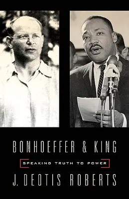 Bonhoeffer și King: Comunicarea adevărului către putere - Bonhoeffer and King: Speaking Truth to Power