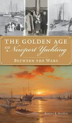 Epoca de aur a iahturilor din Newport: Între războaie - Golden Age of Newport Yachting: Between the Wars
