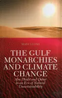 Monarhiile din Golf și schimbările climatice - Abu Dhabi și Qatar într-o eră a nesustenabilității naturale - Gulf Monarchies and Climate Change - Abu Dhabi and Qatar in an Era of Natural Unsustainability