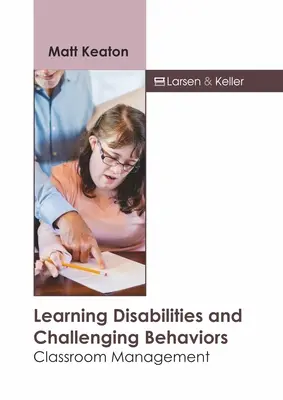 Tulburări de învățare și comportamente provocatoare: Managementul clasei - Learning Disabilities and Challenging Behaviors: Classroom Management