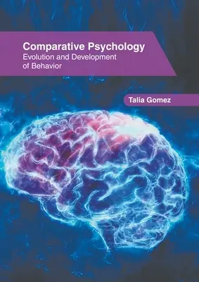 Psihologie comparată: Evoluția și dezvoltarea comportamentului - Comparative Psychology: Evolution and Development of Behavior
