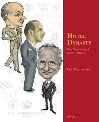 Dinastia hotelieră: Patru generații de hotelieri de lux - Hotel Dynasty: Four Generations of Luxury Hoteliers