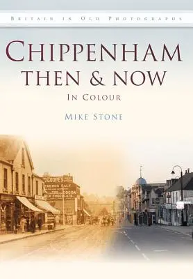 Chippenham atunci și acum - Chippenham Then & Now