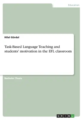 Predarea limbilor străine bazată pe sarcini și motivația elevilor în clasa EFL - Task-Based Language Teaching and students' motivation in the EFL classroom