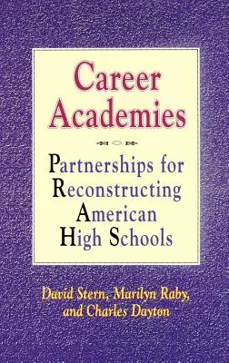 Academii de carieră: Parteneriate pentru reconstrucția liceelor americane - Career Academies: Partnerships for Reconstructing American High Schools