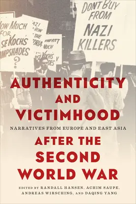 Autenticitate și victimizare după cel de-al Doilea Război Mondial: narațiuni din Europa și Asia de Est - Authenticity and Victimhood After the Second World War: Narratives from Europe and East Asia