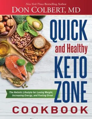 Carte de bucate rapidă și sănătoasă din zona Keto: Stilul de viață holistic pentru a pierde în greutate, a crește energia și a te simți minunat - Quick and Healthy Keto Zone Cookbook: The Holistic Lifestyle for Losing Weight, Increasing Energy, and Feeling Great