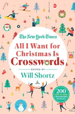 The New York Times All I Want for Christmas Is Crosswords: 200 de cuvinte încrucișate de la ușor la greu - The New York Times All I Want for Christmas Is Crosswords: 200 Easy to Hard Crossword Puzzles